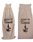 Because You Can't Drink Flowers! | Funny Wine Gift Bag
