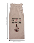 Because You Can't Drink Flowers! | Funny Wine Gift Bag