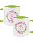 Don't Be a Dick Mug | Funny Mug