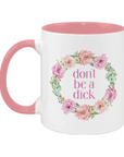 Don't Be a Dick Mug | Funny Mug