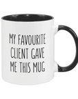 My Favourite Client Gave Me This Mug
