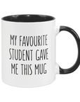 My Favourite Student Gave Me This Mug
