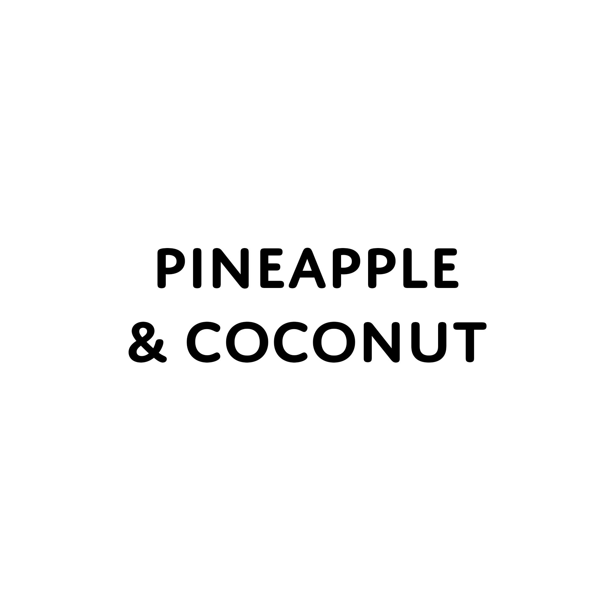 Pineapple & Coconut