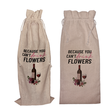 Because You Can't Drink Flowers! | Funny Wine Gift Bag