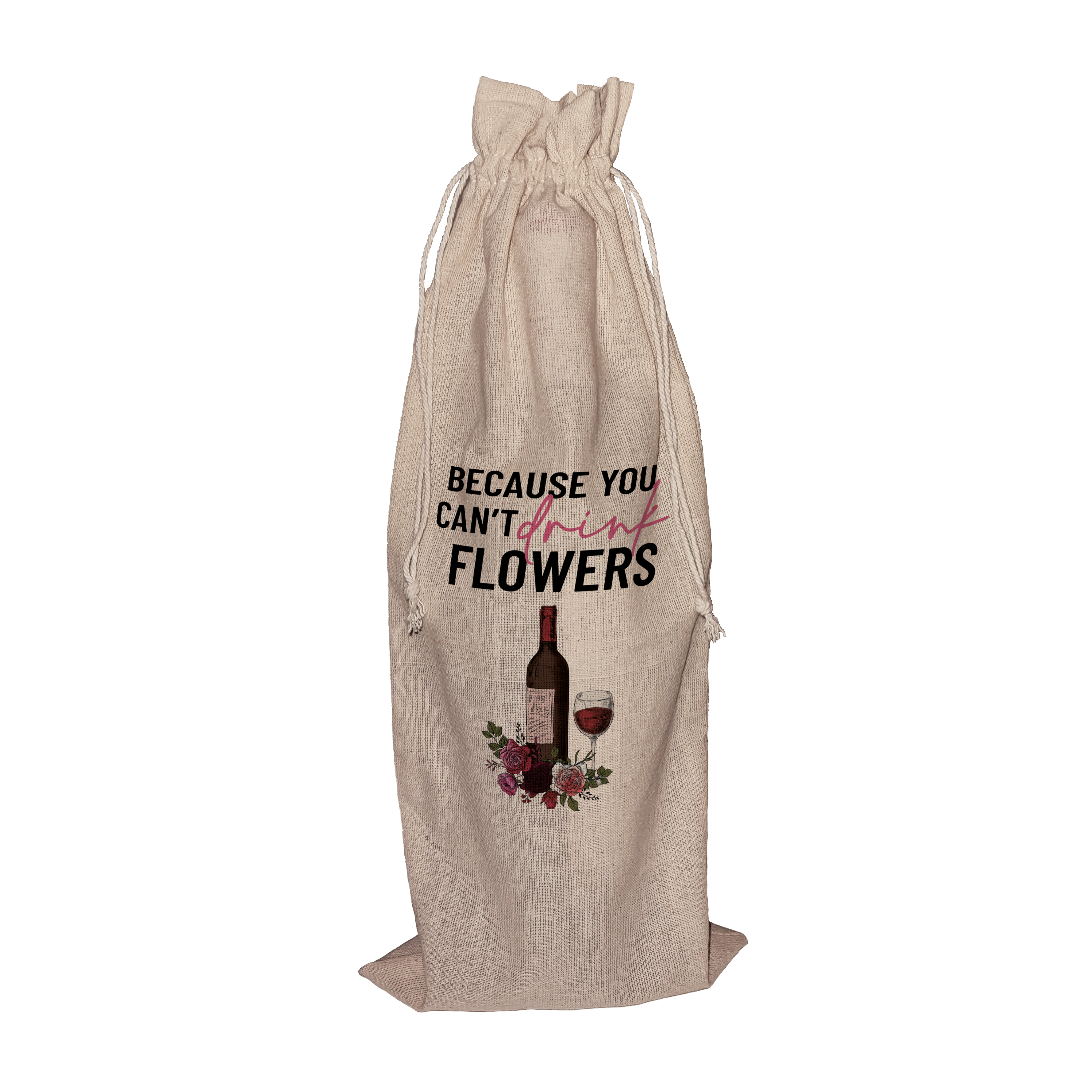 Because You Can't Drink Flowers! | Funny Wine Gift Bag
