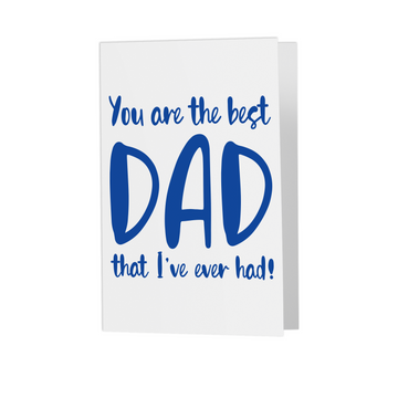 Best Dad I've ever had (Father's Day) Greeting Card