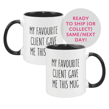 My Favourite Client Gave Me This Mug