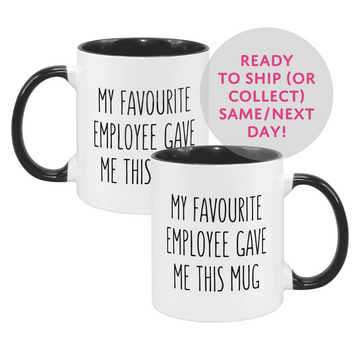 My Favourite Employee Gave Me This Mug